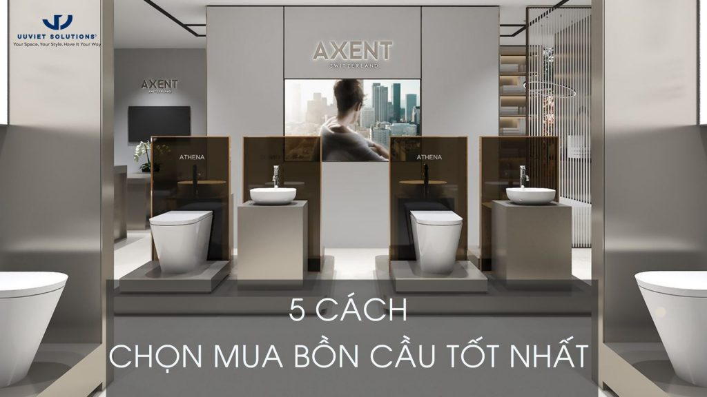 5 cách chọn mua bồn cầu Axent Uuviet Solutions